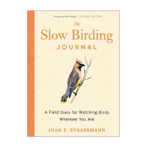 英文原版 The Slow Birding Journal 慢速观鸟日记 随时随地观察鸟类的田野日记 指南 Joan E. Strassmann英文版 进口英语原版书籍