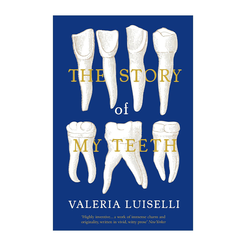 英文原版 The Story of My Teeth 我牙齿的故事 墨西哥作家瓦莱里娅·路易塞利小说 当代拉美文学 英文版 进口英语原版书籍