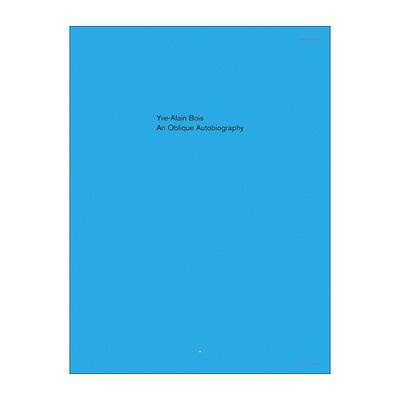 英文原版 An Oblique Autobiography 隐晦的自传 作为模型的绘画作者 普林斯顿高等研究院教授Yve-Alain Bois 进口英语原版书籍