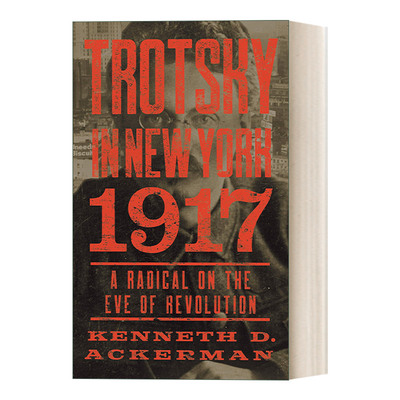 英文原版 Trotsky in New York 1917 托洛茨基在纽约 Kenneth D. Ackerman 英文版 进口英语原版书籍