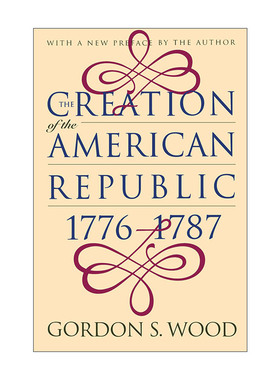 英文原版 The Creation of the American Republic 1776-1787 美利坚共和国的缔造 戈登·S. 伍德 英文版 进口英语原版书籍