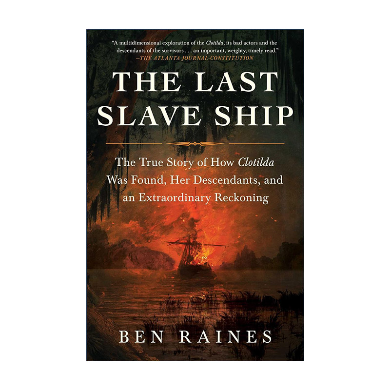 英文原版 The Last Slave Ship 运奴船 克洛蒂尔达号被发现 幸存者后代以及特别清算的真实故事 英文版 进口英语原版书籍