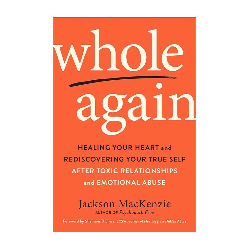 英文原版 Whole Again 再次完整 在有毒的关系和情感虐待后重新发现真我 抑郁 心理健康 如何不喜欢一个人作者Jackson MacKenzie