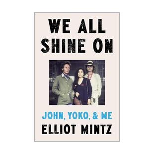 小野洋子和我 Shine 英文版 书籍 英文原版 Mintz 我们都闪耀 All 精装 披头士乐队成员传记 约翰列侬 进口英语原版 Elliot