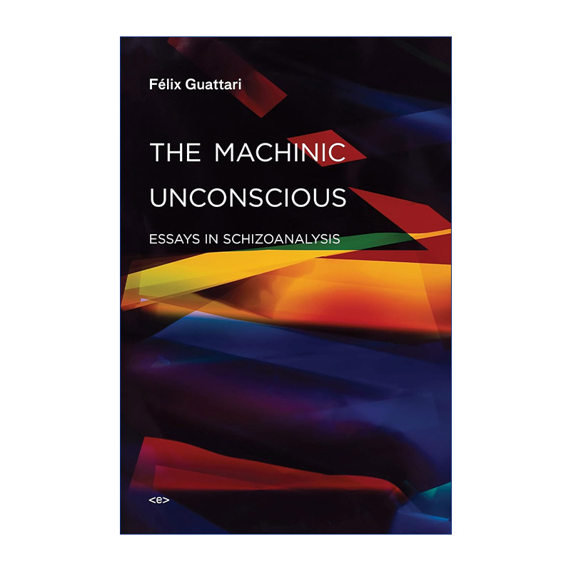 英文原版 The Machinic Unconscious The MIT Press 机械无意识 精神分裂症分析论文集 精神分析学家和哲学家Félix Guattari