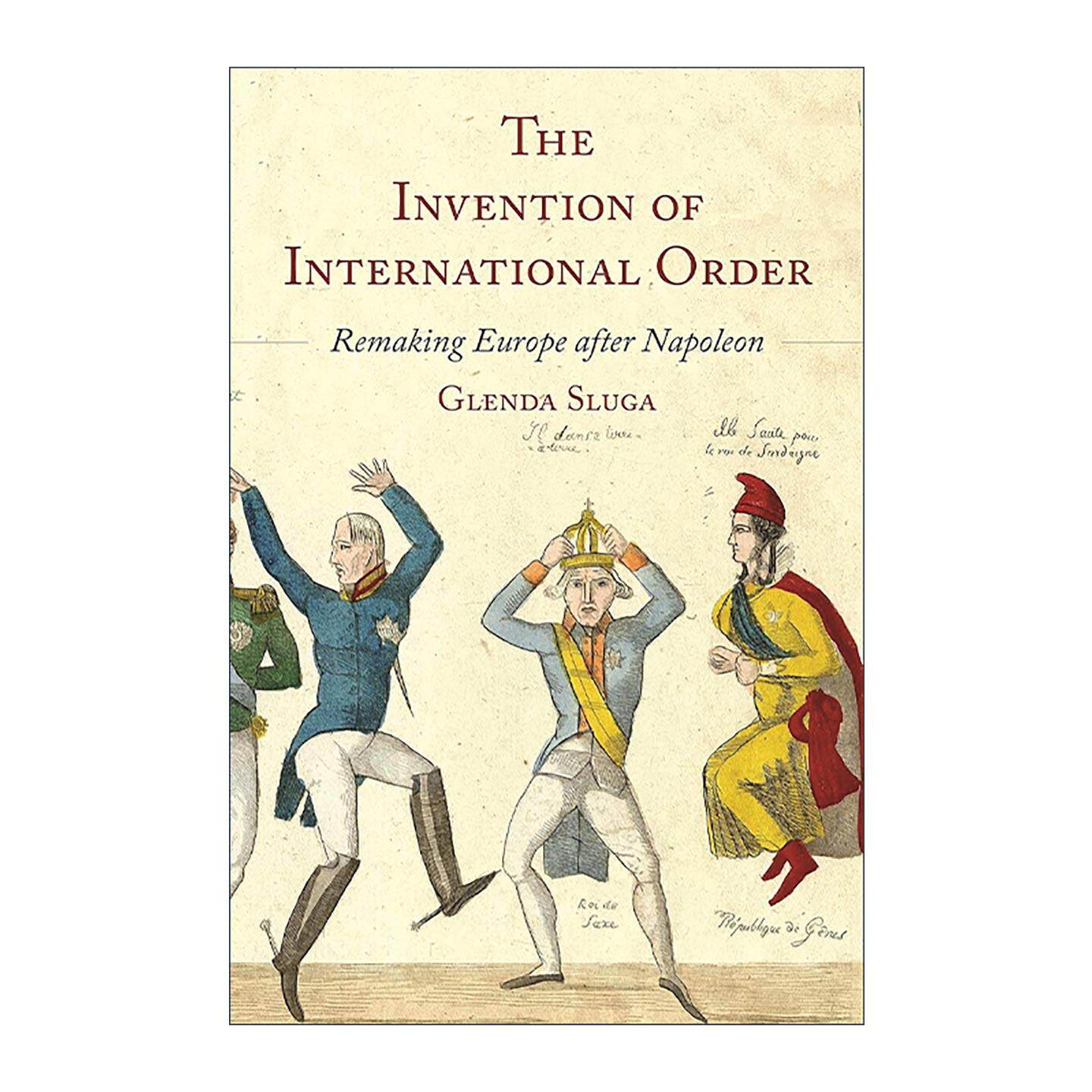 英文原版 The Invention of International Order 国际秩序的发明 拿破仑之后的欧洲重塑 格伦达·斯卢加 普林斯顿 英文版