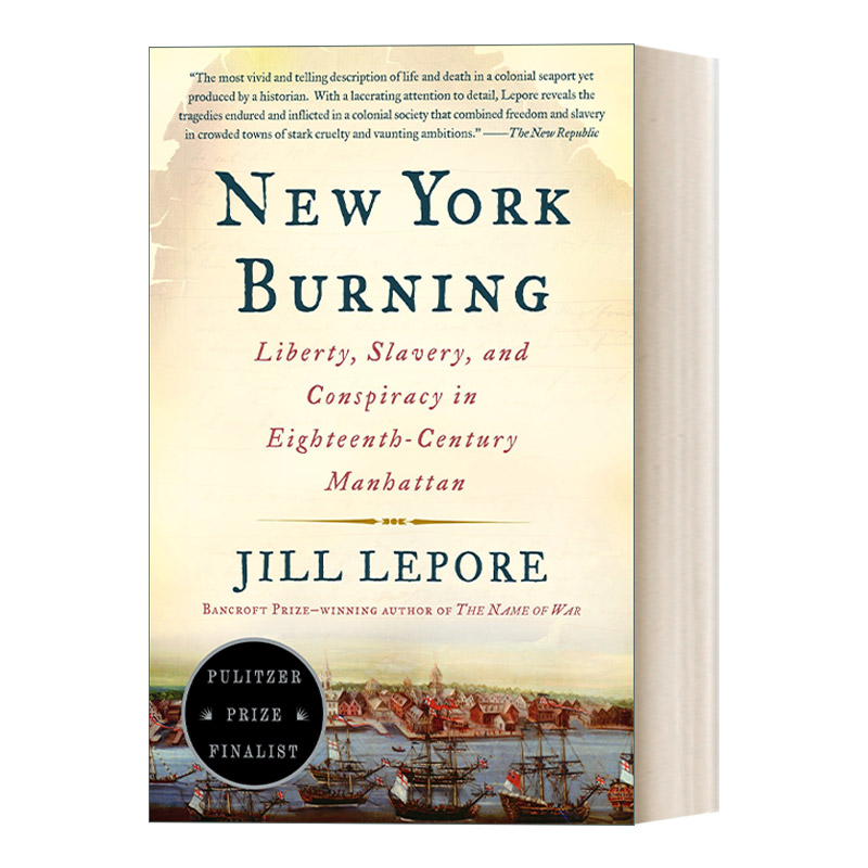 英文原版 New York Burning 燃烧的纽约 十八世纪曼哈顿的自由 奴隶制和阴谋 普利策奖入围 Jill Lepore 英文版 进口英语原版书籍