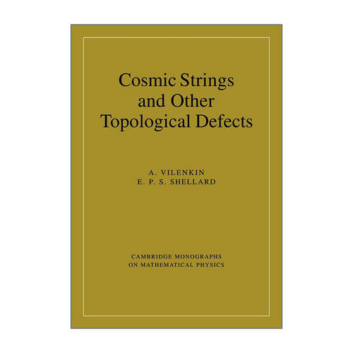 英文原版 Cosmic Strings and Other Topological Defects 宇宙弦和其他拓扑缺陷 剑桥数学物理学专著 英文版 进口英语原版书籍