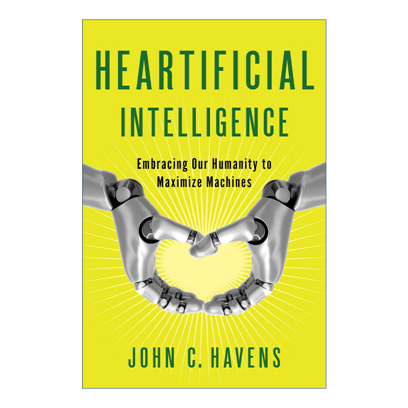 英文原版 Heartificial Intelligence 失控的未来 拥抱人性 人工智能 John C. Havens 英文版 进口英语原版书籍