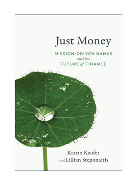 英文原版 Just Money The MIT Press 只有钱 使命驱动的银行和金融的未来 U型变革作者Katrin Kaufer 英文版 进口英语原版书籍