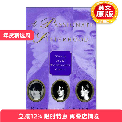 英文原版 A Passionate Sisterhood 充满激情的姐妹会 湖畔派诗人的姐妹 妻子和女儿们 英文版 进口英语原版书籍