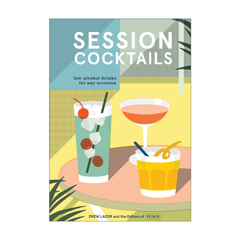 英文原版 Session Cocktails 适合任何场合的低酒精鸡尾酒指南 精装 Drew Lazor 英文版 进口英语原版书籍