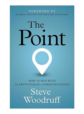 英文原版 The Point 要点 如何通过清晰的沟通赢得胜利 获得商业优势 Steve Woodruff 英文版 进口英语原版书籍