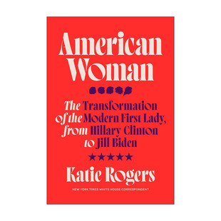 英文原版 American Woman美国女性 从希拉里·克林顿到吉尔·拜登看现代第一夫人的转变 传记 Katie Rogers 精装 进口英语原版书籍