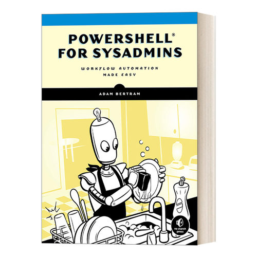 英文原版 PowerShell for Sysadmins 给系统管理员的PowerShell 简化工作流程自动化 计算机 编程 Adam Bertram 英文版 进口书