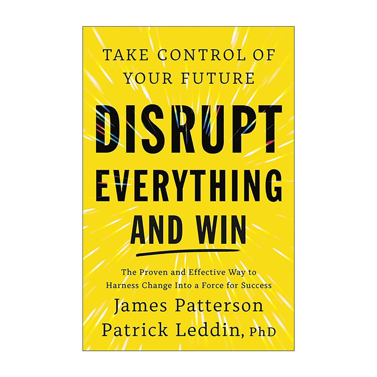 英文原版 Disrupt Everything 颠覆一切 赢得未来 无需感到失控 成为积极的颠覆者 James Patterson 英文版 进口英语原版书籍