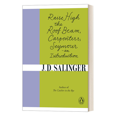 英文原版 Raise High the Roof Beam  Carpenters; Seymour - an Introduction 抬高房梁，木匠们；西摩 小传 J·D·塞林格 英文版