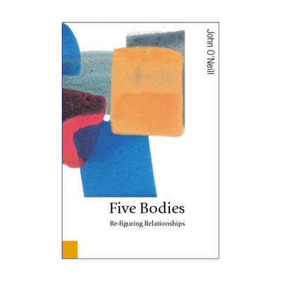 英文原版 Five Bodies 身体五态 重塑关系形貌 约翰·奥尼尔 英文版 进口英语原版书籍