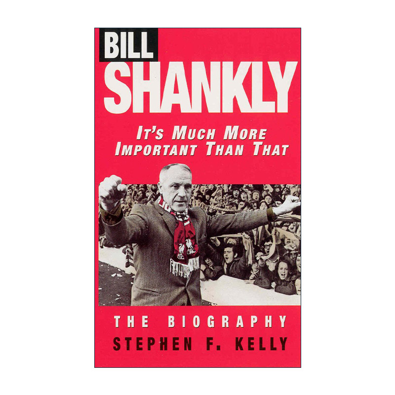 英文原版 Bill Shankly It's Much More Important Than That 利物浦传奇主教练 比尔·香克利传记 英文版 进口英语原版书籍