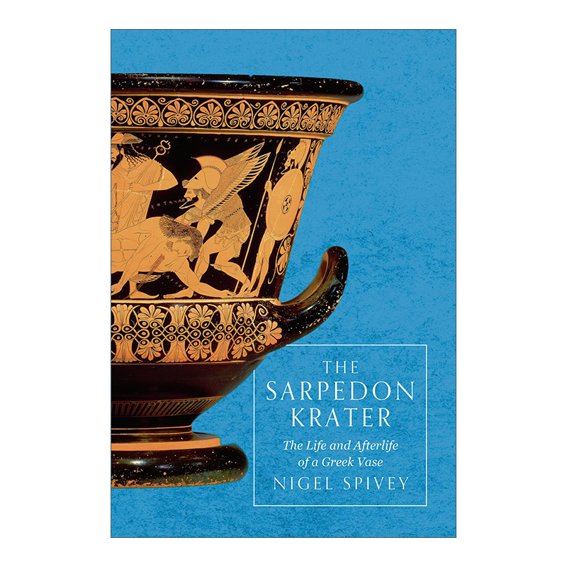 英文原版 The Sarpedon Krater 萨尔珀冬陶瓶 一只古希腊陶瓶的前世今生与英雄之死 奈杰尔 斯皮维 里程碑文库系列 英文版 进口书