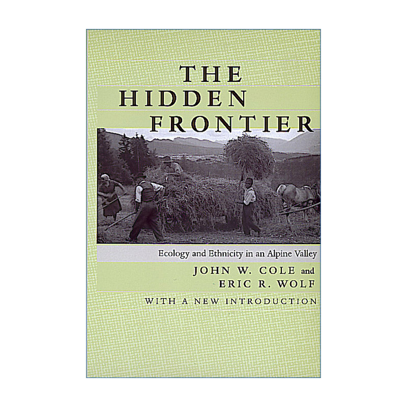英文原版 Hidden Frontier 隐藏的疆界 阿尔卑斯峡谷生态与族群关系 欧洲与没有历史的人作者Eric R. Wolf 英文版 进口英语原版书