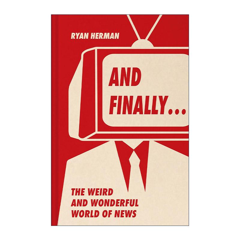 英文原版 And Finally 暖心轶事新闻集 那些奇怪又奇妙的故事 Ryan Herman精装 英文版 进口英语原版书籍
