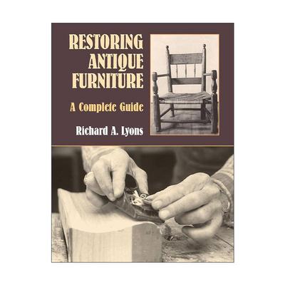 英文原版 Restoring Antique Furniture 修复古董家具完整指南 木工插图说明 Richard A. Lyons 英文版 进口英语原版书籍