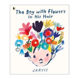 Flowers Hair The with 英文版 书籍 英文原版 Jarvis Boy 男孩 头上插着花 His 进口英语原版 儿童幽默友谊故事绘本