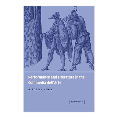 英文原版 Performance and Literature in the Commedia dell'Arte 即兴喜剧的表演与文学 Robert Henke 英文版 进口英语原版书籍
