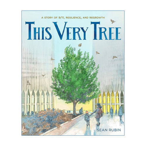 英文原版 This Very Tree A Story of 9 11 Resilience and Regrowth 就是这棵树 一个关于911 韧性和再生的故事 精装绘本 英文版