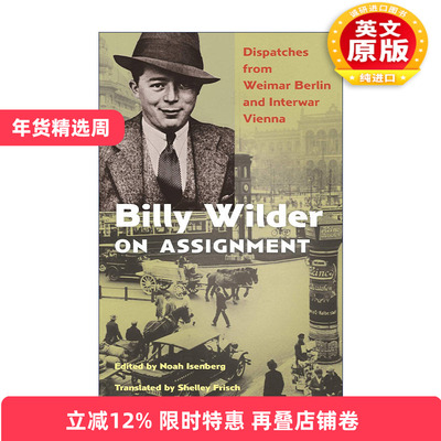 英文原版 Billy Wilder on Assignment 比利·怀尔德的任务 魏玛柏林和维也纳的派遣 电影艺术传记 精装 英文版 进口英语原版书籍