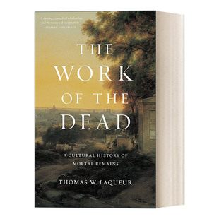 英文原版 The Work of the Dead 死者的工作 人类遗骸的文化史 精装 Thomas W. Laqueur 英文版 进口英语原版书籍