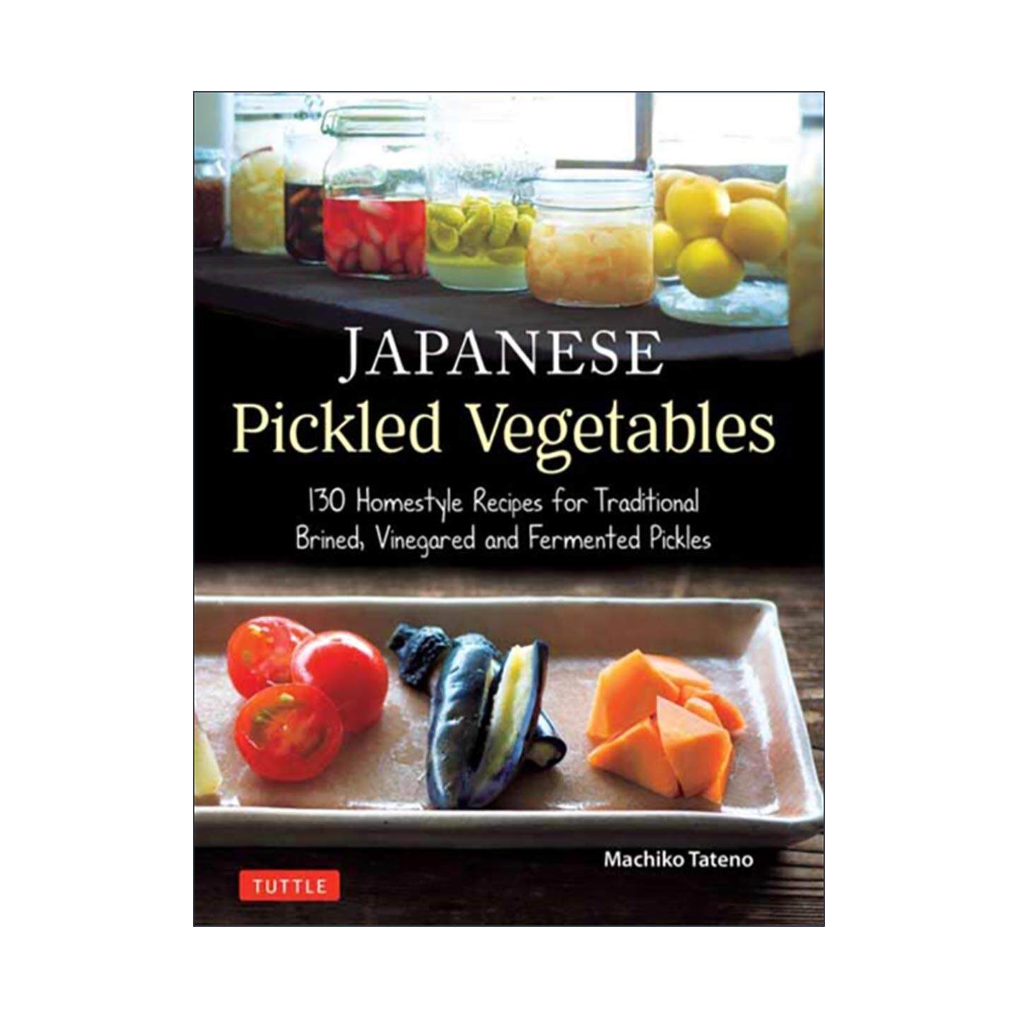英文原版 Japanese Pickled Vegetables 日本泡菜 传统卤制 醋制和发酵泡菜的129种家庭烹饪方法 食谱 Tuttle 英文版 进口英语原版