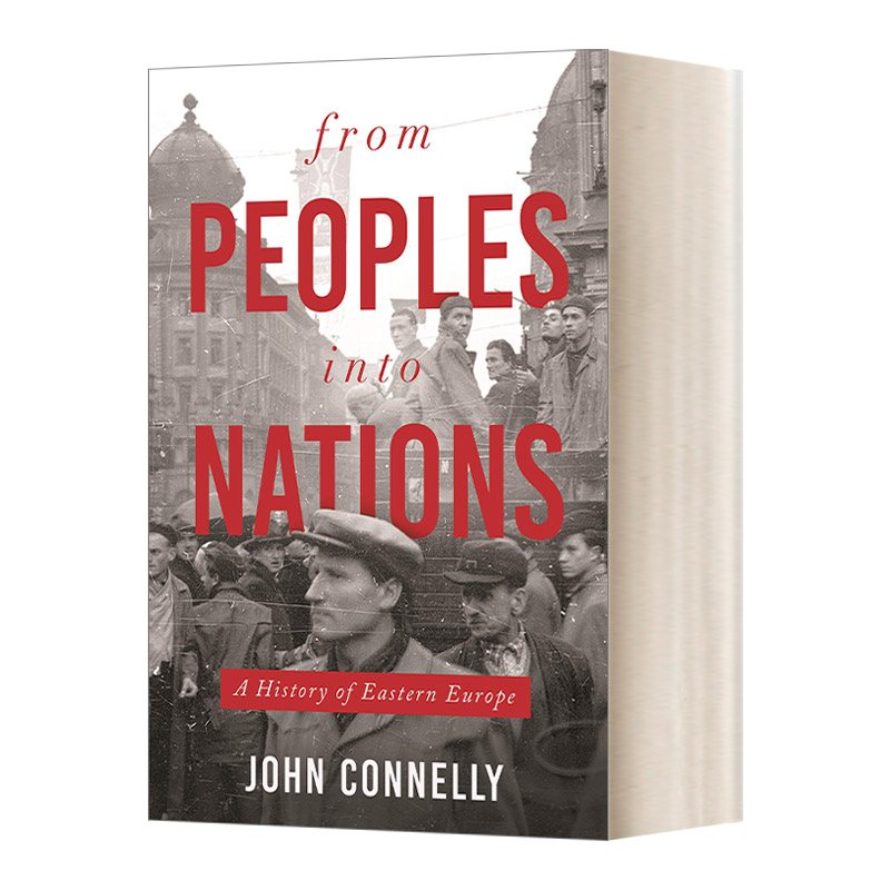 英文原版 From Peoples into Nations A History of Eastern Europe从民族到国家:东欧史 John Connelly英文版进口英语原版书籍