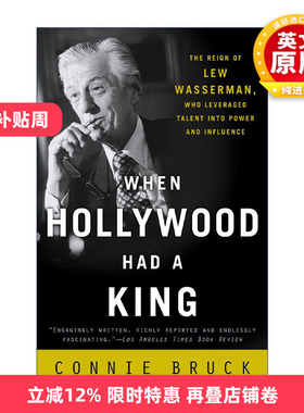 英文原版 When Hollywood Had a King 当好莱坞有了国王 Lew Wasserman沃瑟曼传记 Connie Bruck 英文版 进口英语原版书籍