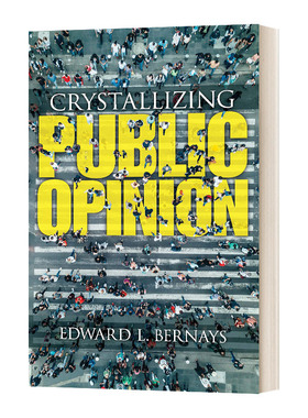 英文原版 Crystallizing Public Opinion 制造舆论 英文版 公共关系之父 爱德华 伯内斯 进口英语原版书籍