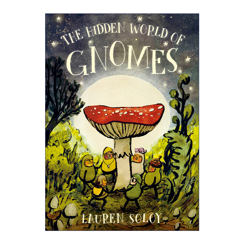 英文原版 The Hidden World of Gnomes 小个子的秘密生活 儿童精装绘本故事图画书 Lauren Soloy 英文版 进口英语原版书籍