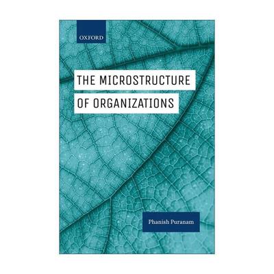 英文原版 The Microstructure of Organizations 组织的微观结构 Phanish Puranam 英文版 进口英语原版书籍