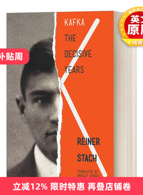 英文原版 Kafka: The Decisive Years 卡夫卡传 第一卷 关键岁月 Reiner Stach莱纳 施塔赫 变形记 英文版 进口英语原版书籍