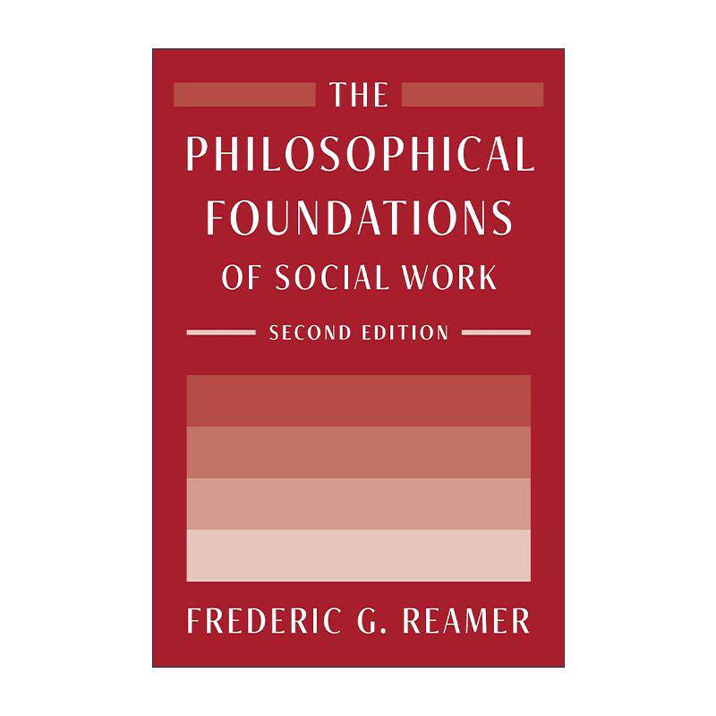 英文原版 The Philosophical Foundations of Social Work 社会工作的哲学基础 第二版 Frederic G. Reamer 进口英语原版书籍