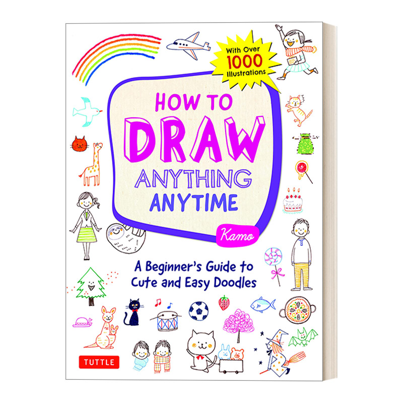 英文原版 How to Draw Anything Anytime如何随时画任何东西:可爱简单涂鸦的初学者指南图画绘画美术教程英文版进口英语书籍