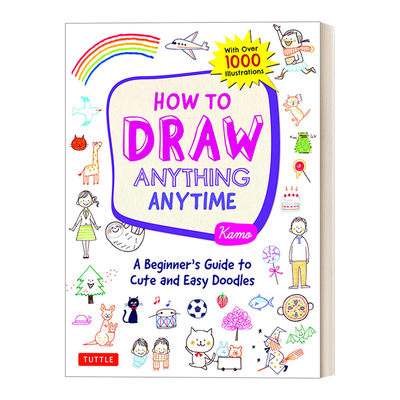 英文原版 How to Draw Anything Anytime 如何随时画任何东西:可爱简单涂鸦的初学者指南 图画绘画美术教程 英文版 进口英语书籍