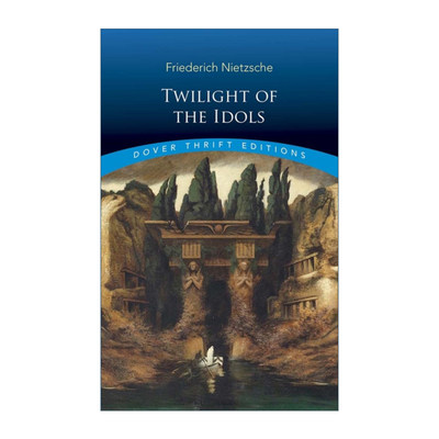 英文原版 Twilight of the Idols 偶像的黄昏 Friedrich Nietzsche尼采 Dover Thrift Editions 英文版 进口英语原版书籍