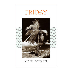英文原版 Friday 礼拜五 太平洋上的灵薄狱 爱情半夜餐作者Michel Tournier 英文版 进口英语原版书籍