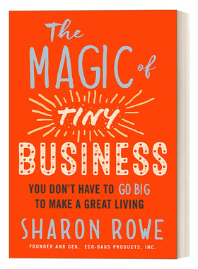 英文原版 The Magic of Tiny Business 小企业的魔力 你不必为了生计而把公司做大 企业管理 绿色商业 Sharon Rowe 英文版 进口书