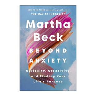 英文原版 Beyond Anxiety 克服焦虑 好奇心 创造力及生命意义 玛莎?贝克 Martha Beck 英文版 进口英语原版书籍