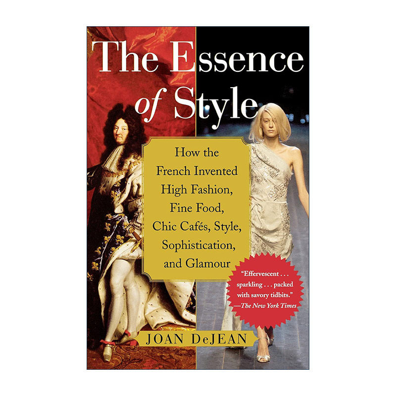 英文原版 The Essence of Style 时尚的精髓 法国路易十四时代的优雅品位及奢侈生活 耶鲁大学博士Joan DeJean 进口英语原版书籍