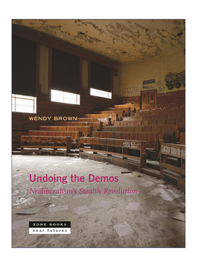 英文原版 Undoing the Demos Near Future Series 化解民主 新自由主义的隐形革命 政治哲学 Wendy Brown 英文版 进口英语原版书籍