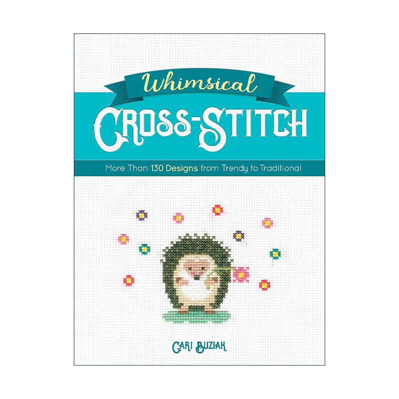 英文原版 Whimsical Cross-Stitch 异想天开的十字绣 从新潮到传统的130多种设计图谱指南 Cari Buziak 英文版 进口英语原版书籍