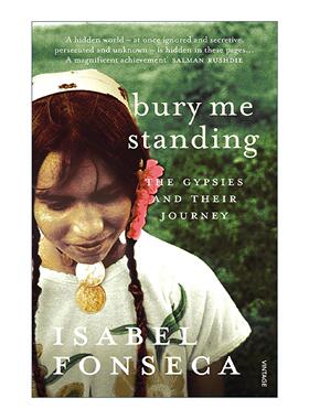 英文原版 Bury Me Standing 立着埋葬我 吉普赛人的历史与旅程 Isabel Fonseca 英文版 进口英语原版书籍